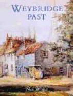 Weybridge Past - White, Neil, and White Neil