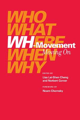 Wh-Movement: Moving on - Cheng, Lisa Lai-Shen (Editor), and Corver, Norbert (Editor), and Chomsky, Noam (Foreword by)