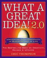 What a Great Idea! 2.0: Unlocking Your Creativity in Business and in Life