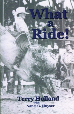 What a Ride! - Holland, Terry, and Huyser, Nanci G