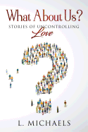 What about Us: Stories of Uncontrolling Love