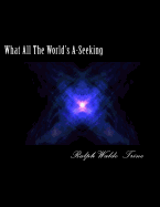 What All The World;s A-Seeking