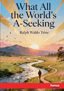 What all the World's A-Seeking