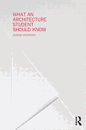 What an Architecture Student Should Know
