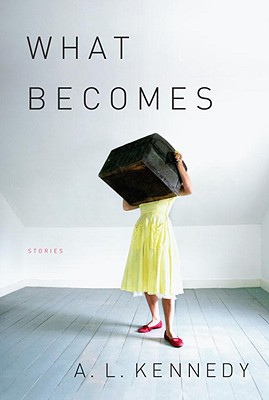 What Becomes - Kennedy, A L