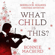 What Child is This?: A Sherlock Holmes Christmas Adventure