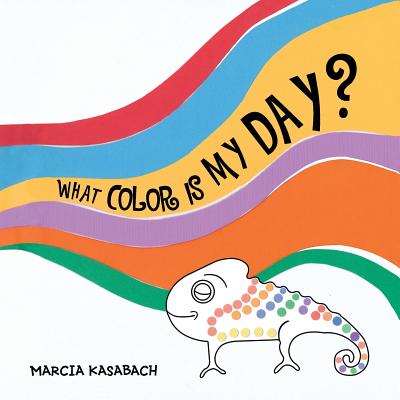 What Color Is My Day? - Kasabach, Marcia