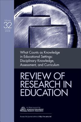 What Counts as Knowledge in Educational Settings: Disciplinary Knowledge, Assessment, and Curriculum - Kelly, Gregory J (Editor), and Luke, Allan (Editor), and Green, Judith Lee (Editor)