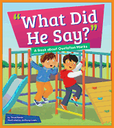 What Did He Say?: A Book about Quotation Marks