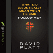 What Did Jesus Really Mean When He Said Follow Me?