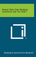 What did the World Council say to you?