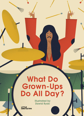 What Do Grown-Ups Do All Day? - Ryski, Dawid
