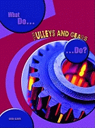 What Do Pulleys and Gears Do?