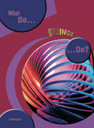 What do Springs do?