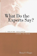 What Do the Experts Say?: Helping Children Learn to Read - Flippo, Rona F