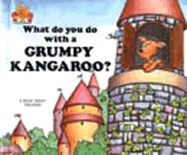 What Do You Do with a Grumpy Kangaroo?