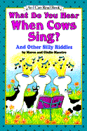 What Do You Hear When Cows Sing?: And Other Silly Riddles