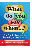 What Do You Say When...?: Best Practice Language for Improving Student Behavior