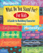 What Do You Stand For?: For Kids: A Guide to Building Character