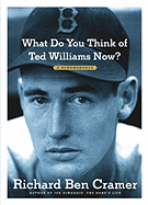 What Do You Think of Ted Williams Now?: A Remembrance