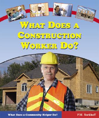What Does a Construction Worker Do? - Boekhoff, P M