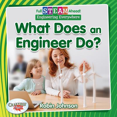 What Does an Engineer Do? - Johnson, Robin