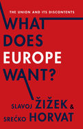 What Does Europe Want?: The Union and its Discontents