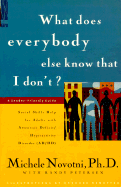 What Does Everybody Else Know That I Don't?: Social Skills Help for Adults with Attention Deficit/Hyperactivity Disorder (AD/HD): A Reader-Friendly Guide