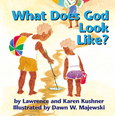 What Does God Look Like? - Kushner, Lawrence, Rabbi, and Kushner, Karen