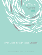 What Does It Mean to Be Chosen?: An Interactive Bible Study Volume 1