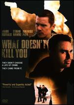 What Doesn't Kill You
