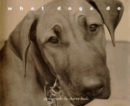 What Dogs Do - Beals, Sharon (Photographer)