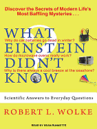 What Einstein Didn't Know: Scientific Answers to Everyday Questions