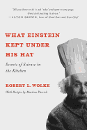 What Einstein Kept Under His Hat: Secrets of Science in the Kitchen