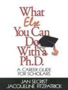 What Else You Can Do with a PH.D.: A Career Guide for Scholars