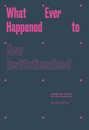 What Ever Happened to New Institutionalism?