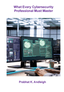 What Every Cybersecurity Professional Must Master