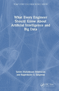 What Every Engineer Should Know about Artificial Intelligence and Big Data