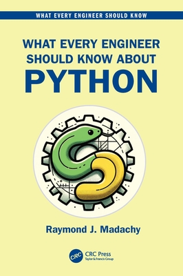 What Every Engineer Should Know About Python - Madachy, Raymond J