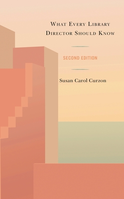 What Every Library Director Should Know - Curzon, Susan Carol