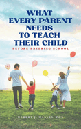 What Every Parent Needs to Teach Their Child Before Entering School