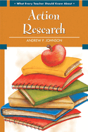 What Every Teacher Should Know about Action Research