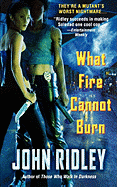 What Fire Cannot Burn