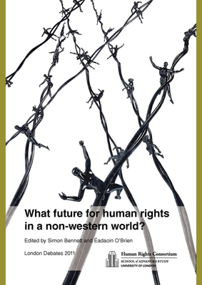 What Future for Human Rights in a Non-Western World? - Bennett, Simon (Editor), and O'Brien, Eadaoin (Editor)
