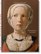 What Great Paintings Say: Masterpieces in Detail