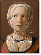 What Great Paintings Say: Masterpieces in Detail