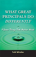 What Great Principals Do Differently: 15 Things That Matter Most