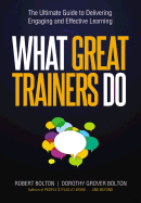 What Great Trainers Do: The Ultimate Guide to Delivering Engaging and Effective Learning