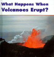What Happens When Volcanoes Erupt?