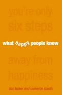 What Happy People Know: You're Only 6 Steps Away from Happiness